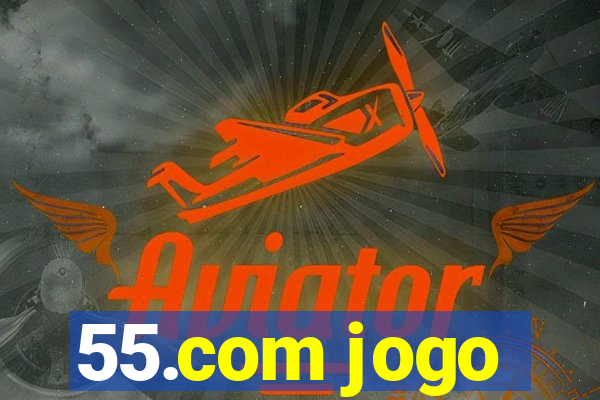 55.com jogo